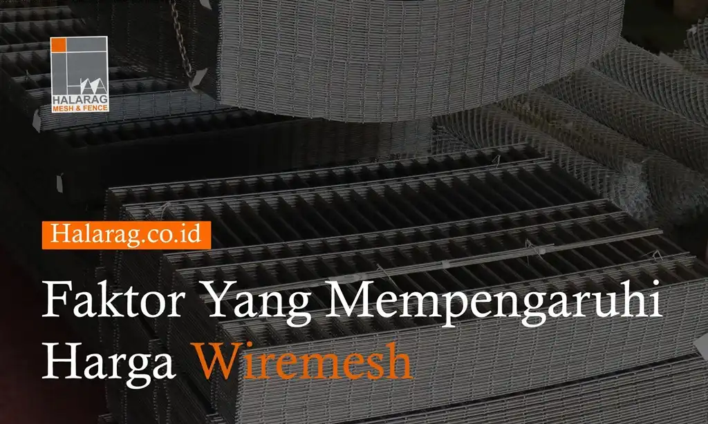 Faktor yang Mempengaruhi Harga Wiremesh